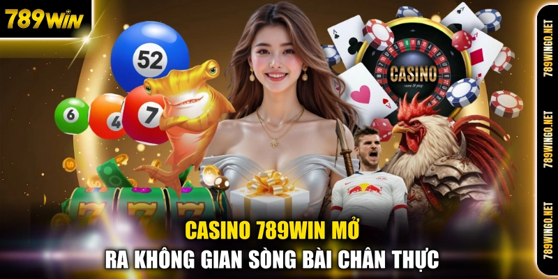 Casino 789WIN - Sảnh Chơi Bài Trực Tuyến Đẳng Cấp Hàng Đầu - SLOT492