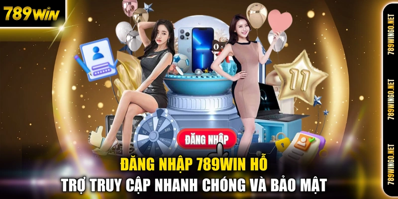Đăng Nhập 789WIN - Quy Trình Truy Cập Sảnh Cược An Toàn - SLOT492