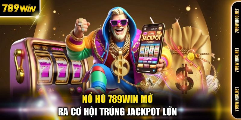 Nổ Hũ 789WIN - Thiên Đường Quay Hũ Săn Jackpot Khủng - SLOT492
