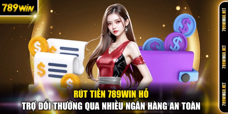 Rút Tiền 789WIN - Quy Trình Đổi Thưởng An Toàn Siêu Tốc - SLOT492