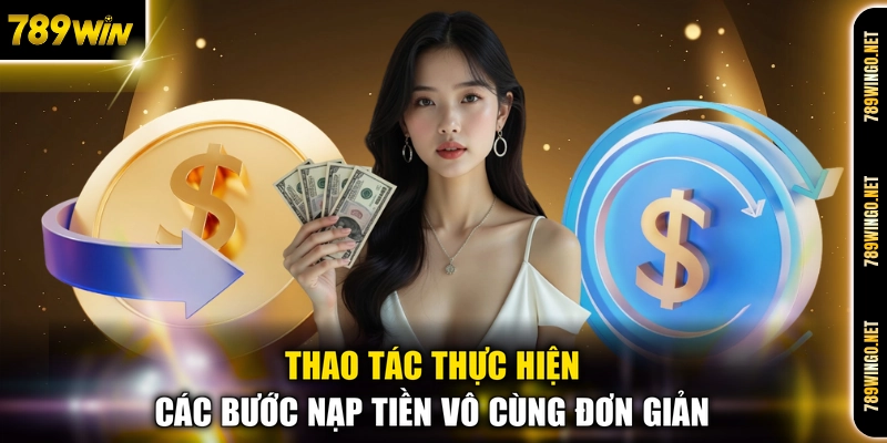 Nạp Tiền 789WIN - Hướng Dẫn Giao Dịch Tài Chính Siêu Tốc - SLOT492