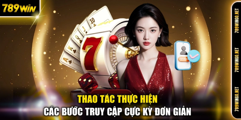 Đăng Nhập 789WIN - Quy Trình Truy Cập Sảnh Cược An Toàn - SLOT492