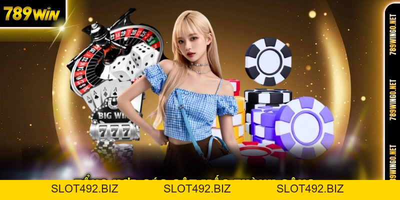 789WIN – Trang Chủ 789WIN.COM - Link Vào Uy Tín +99K Đăng Ký - SLOT492